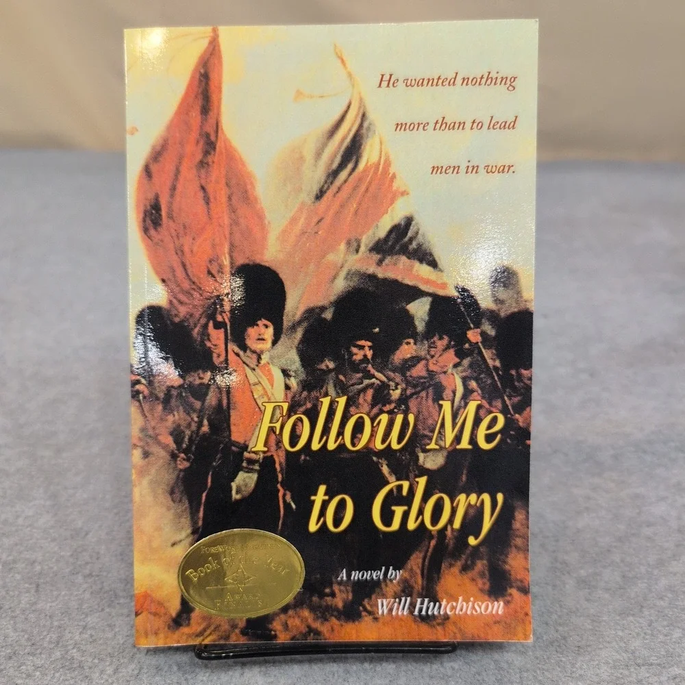 Follow Me to Glory A Novel by Will Hutchison Warfare Military History Book - Picture 1 of 3